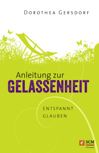 Dorothea Gersdorf; — Anleitung zur Gelassenheit