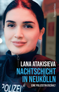 Lana Atakisieva — Nachtschicht in Neukölln - Eine Polizistin erzählt