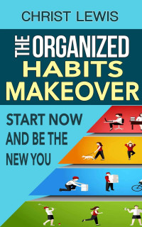 Christ Lewis — The Organized Habits Makeover: