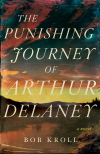 Bob Kroll — The Punishing Journey of Arthur Delaney