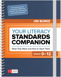 Jim Burke — Your Literacy Standards Companion, Grades 9-12