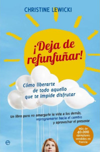 Christine Lewicki — ¡Deja De Refunfuñar! (Psicologia Y Salud (Esfera))