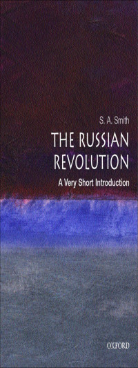 S. A. Smith — The Russian Revolution: A Very Short Introduction