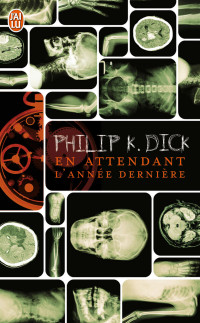 Philip K. Dick — En attendant l'année dernière