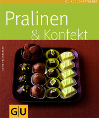 Ebelsberger, Karin — [Gu Küchenratgeber 01] • Pralinen u Konfekt