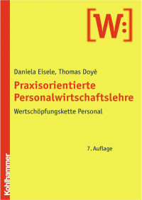 Daniela Eisele & Thomas Doyé — Praxisorientierte Personalwirtschaftslehre: Wertschöpfungskette Personal