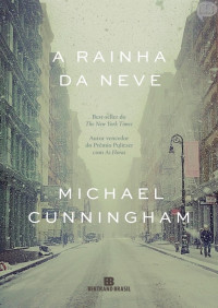 Michael Cunningham [Cunningham, Michael] — A Rainha da Neve