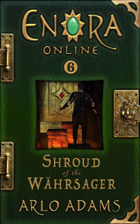 Arlo Adams [Adams, Arlo] — Shroud of the Wahrsager: A LitRPG GameLit Fantasy Adventure