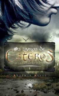 Alves, Aldemir — As crônicas de Fedors (Os livros de Esteros)