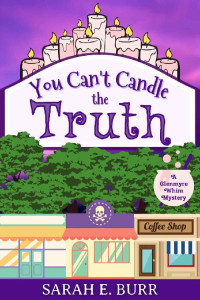 Sarah E. Burr — You Can't Candle the Truth (Glenmyre Whim Mystery 1)