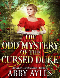 Abby Ayles — The Odd Mystery of the Cursed Duke: A Clean & Sweet Regency Historical Romance Novel