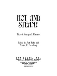 Jean Rabe;Martin H. Greenberg; & Martin H. Greenberg — Hot and Steamy: Tales of Steampunk Romance