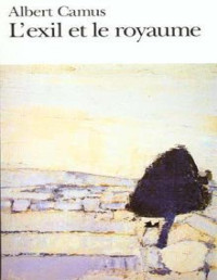 Camus Albert — L'Exil et le Royaume