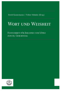 David Kannemann, Volker Stümke — Wort und Weisheit. Festschrift für Johannes von Lüpke zum 65. Geburtstag