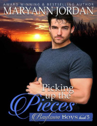 Maryann Jordan [Jordan, Maryann] — Picking Up the Pieces: Baytown Boys Series