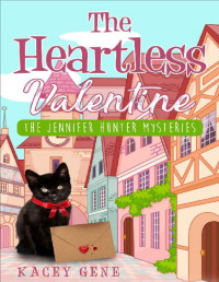 Kacey Gene [Gene, Kacey] — The Heartless Valentine (The Jennifer Hunter Series Book 2)
