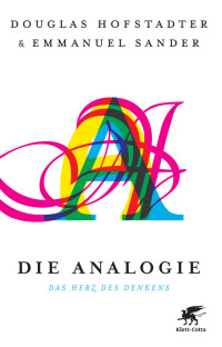 Douglas Hofstadter;Emmanuel Sander; — Die Analogie