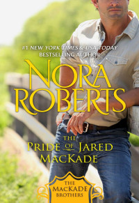 Nora Roberts — The Pride of Jared MacKade