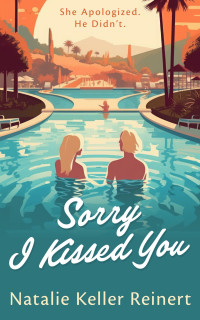 Natalie Keller Reinert — Sorry I Kissed You