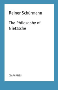 Francesco Guercio (Editor) & Reiner Schurmann (Author) — The Philosophy of Nietzsche