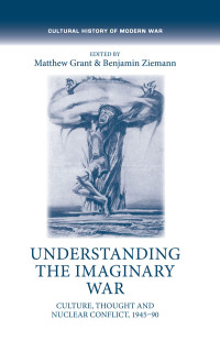 Matthew Grant;Benjamin Ziemann; — Understanding the Imaginary War