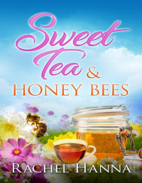 Rachel Hanna — Sweet Tea & Honey Bees (Sweet Tea B&B Book 3)