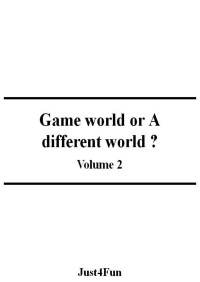 Just4Fun — Game world or A different world ? V02