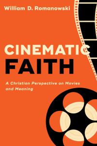 Romanowski, William D.; — Cinematic Faith