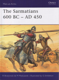 Richard Brzezinski — The Sarmatians 600 BC–AD 450