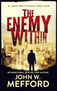 John W. Mefford — THE ENEMY WITHIN (A Jack Whitfield Thriller Book 2)