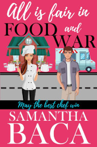 Samantha Baca — All Is Fair In Food And War