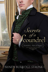 Mindy Burbidge Strunk — The Secrets of a Scoundrel (Scoundrels, Rakes and Rogues Book 3)