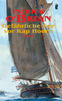 O'Brian, Patrick [O'Brian, Patrick] — Aubrey & Maturin 16 - Gefährliche See vor Kap Horn