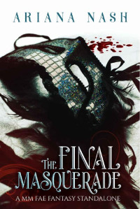 Ariana Nash — The Final Masquerade: An MM Fae Fantasy Standalone
