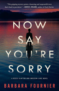 Barbara Fournier — Now Say You're Sorry: A Reese Clayton and Emerson Lake Novel