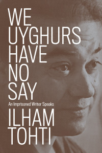 Ilham Tohti; — We Uyghurs Have No Say