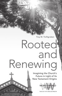 Troy M. Troftgruben; — Rooted and Renewing