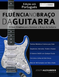 Joseph Alexander — Fluência no Braço da Guitarra: Edição em Português