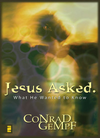 Conrad Gempf; — Jesus Asked.