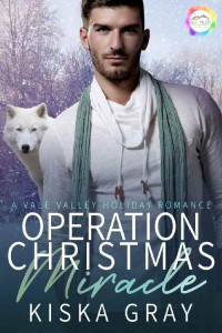 Kiska Gray — Operation Christmas Miracle: A Holiday Romance (Vale Valley Season Four Book 2)