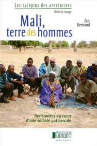 Bertrand Eric — Mali, Terre des Hommes (French Edition)