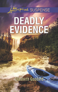 Elizabeth Goddard — Deadly Evidence