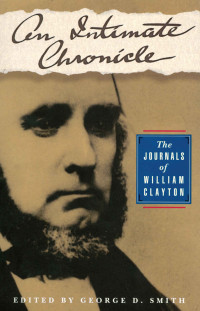 George smith (ed) — An Intimate Chronicle: The Journals of William Clayton