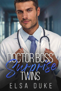 ELSA DUKE — Doctor Boss' Surprise Twins: A Brother's Best Friend, Second Chance Romance (Hometown Heroes)