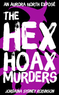 Jordaina Sydney Robinson — The Hex Hoax Murders