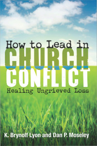 Dan P. Moseley;K. Brynolf Lyon; — How to Lead in Church Conflict