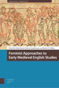 Robin Norris (Editor) & Rebecca Stephenson (Editor) & Renée R. Trilling (Editor) — Feminist Approaches to Early Medieval English Studies