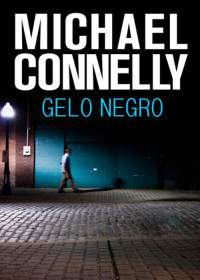 Michael Connelly — Gelo Negro