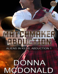Donna McDonald [McDonald, Donna] — Matchmaker Abduction: Aliens In Kilts, Abduction 1