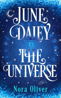 Nora Oliver — June Daley VS the Universe